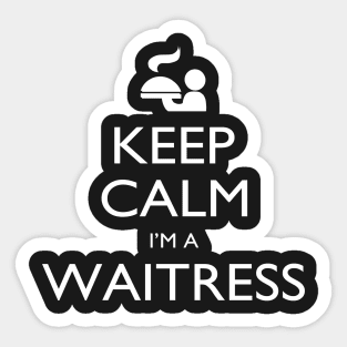 Keep Calm I’m A Waitress – T & Accessories Sticker